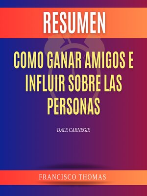 cover image of Resumen Como Ganar Amigos e Influir Sobre Las Personas Libro de Dale Carnegie